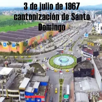 3 de julio de 1967 cantonización de Santo Domingo