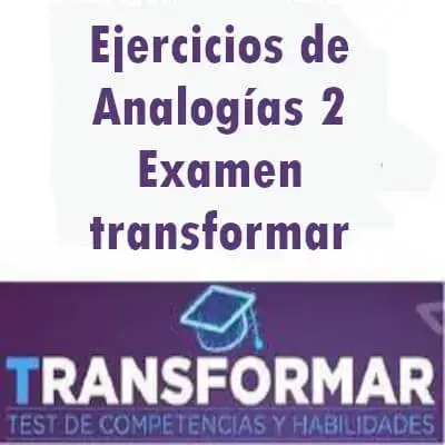 Ejercicios de Analogías 2 – Examen transformar