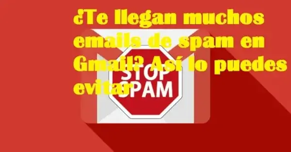Cómo controlar el spam masivo en Gmail