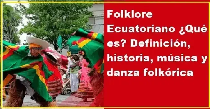folklore-ecuatoriano-definicion-historia