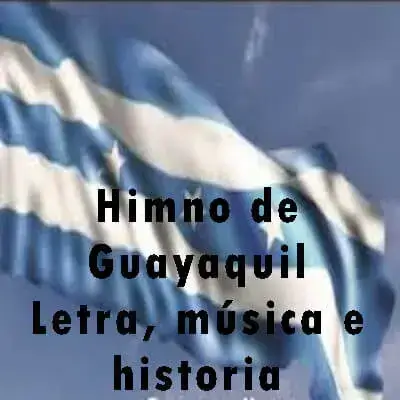Himno de Guayaquil - Letra, música e historia