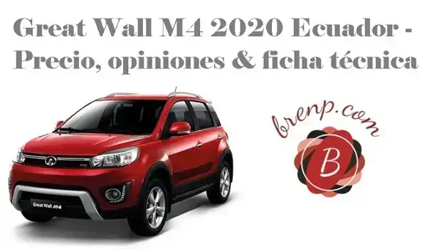 Great Wall M4 2020 Ecuador Precio, opiniones ficha técnica