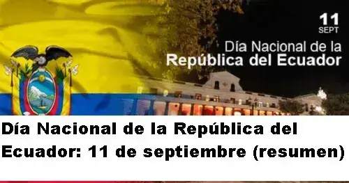 Día Nacional de la República del Ecuador: 11 de septiembre (resumen)