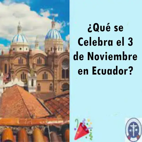 Qué se celebra el 3 de noviembre en Ecuador